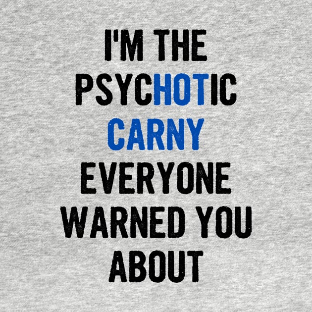 I'm The Psychotic Carny Everyone Warned You About by divawaddle